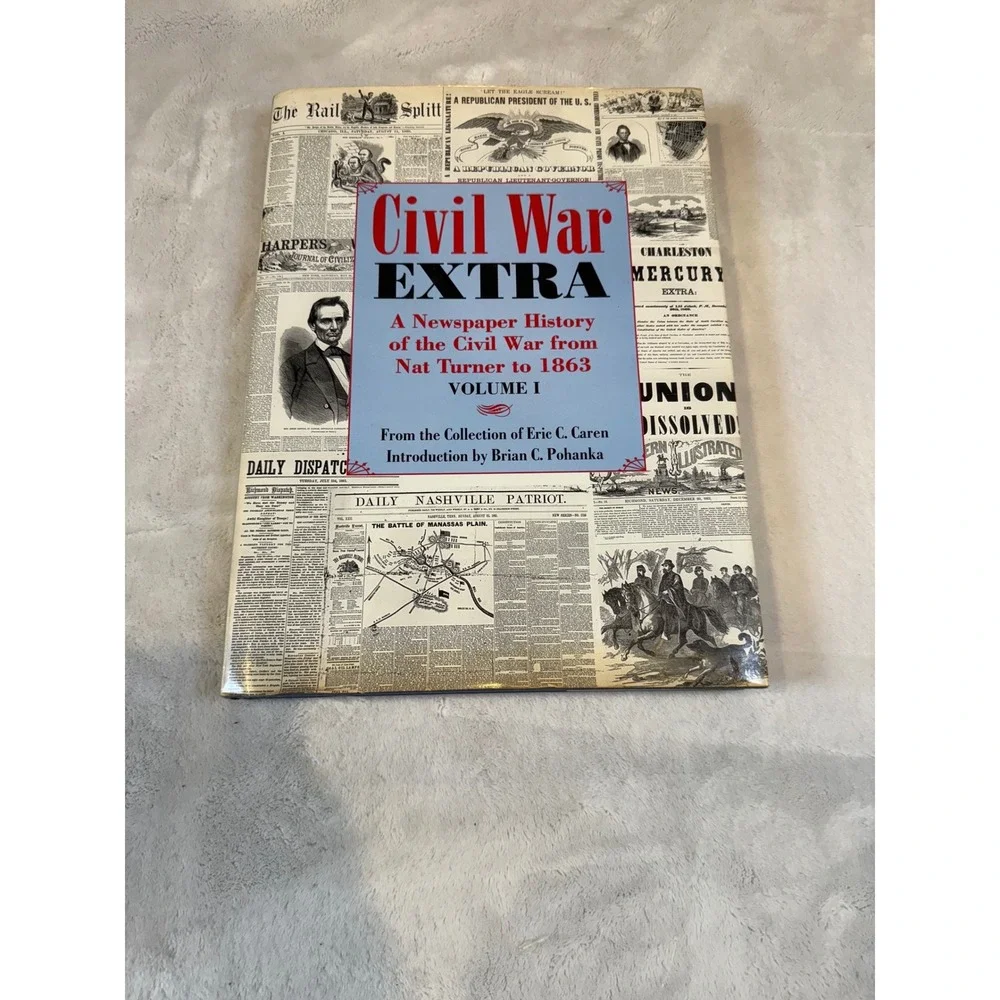 Civil War Extra Newspaper History Volume I Nat Turner to 1863 Eric Caren